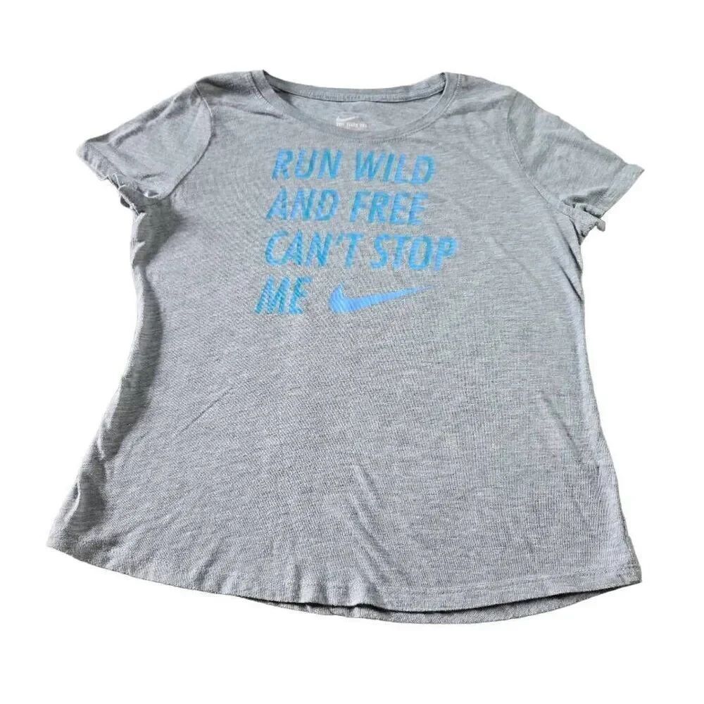 The Nike Tee Girl shirt L Run wild and free can't stop me